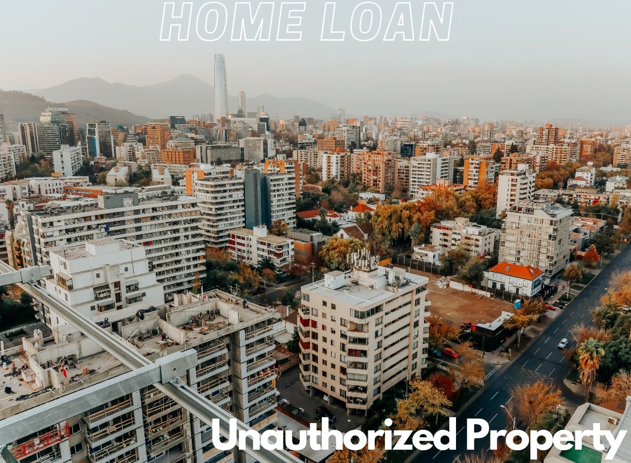 unauthorized-property-home-loan